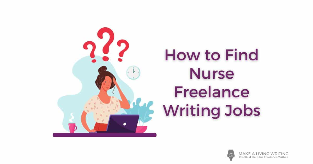 How to Find Nurse Freelance Writing Jobs (+ Make Good Money)