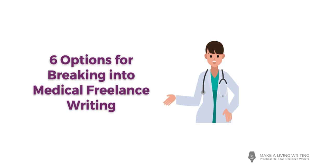Interested in Medical Freelance Writing Jobs? Here are 6 Pathways to Consider
