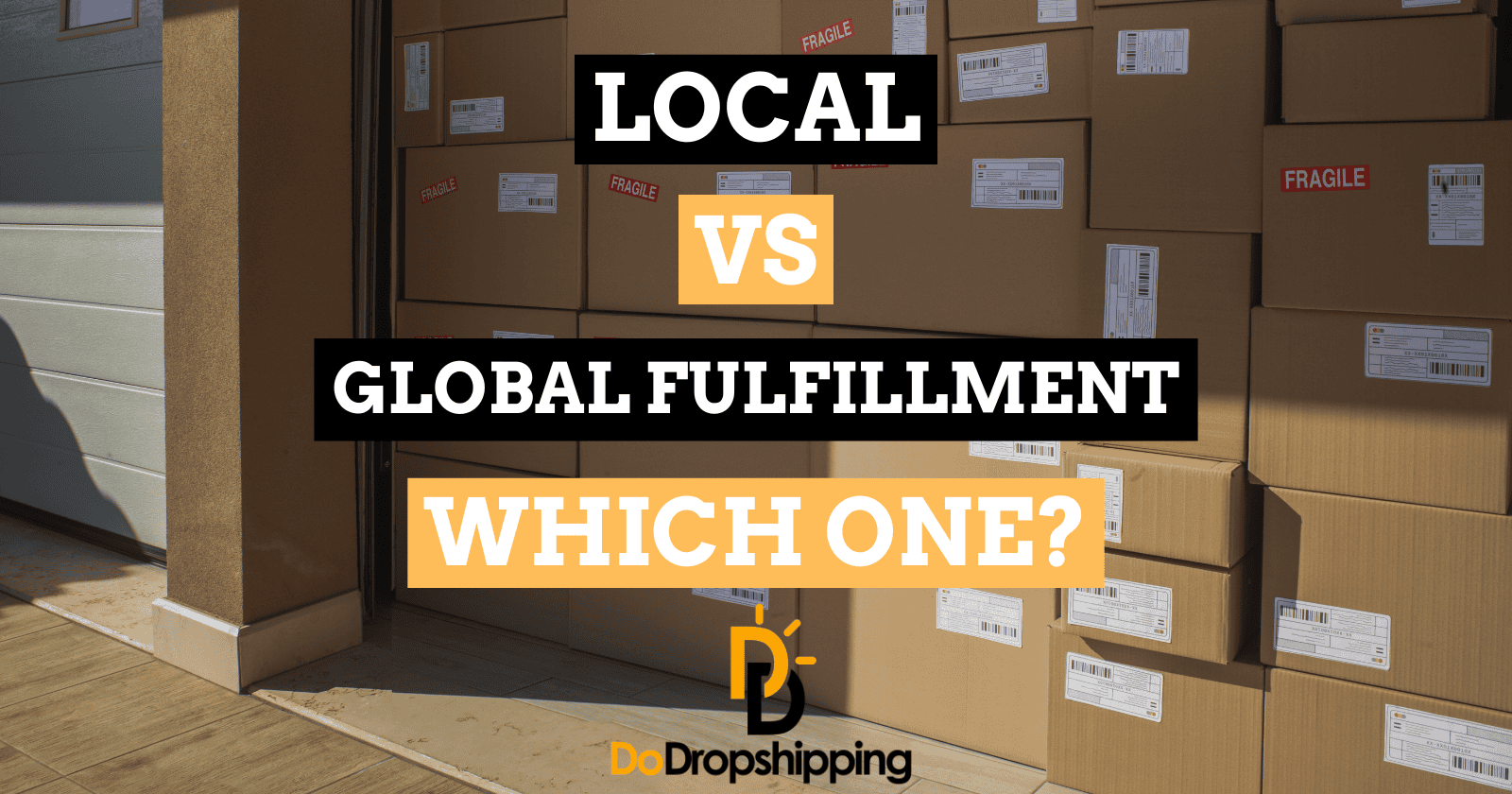Local vs. Global Fulfillment in Dropshipping: Which One?